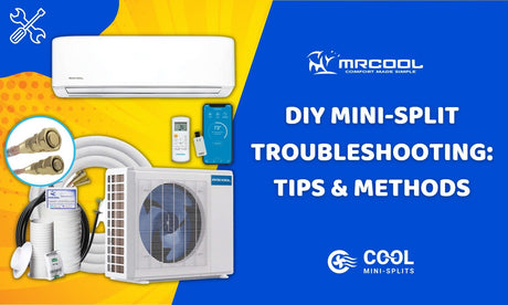 MRCOOL DIY Mini-Split Troubleshooting: Essential Tips & Methods - Cool Mini-Splits